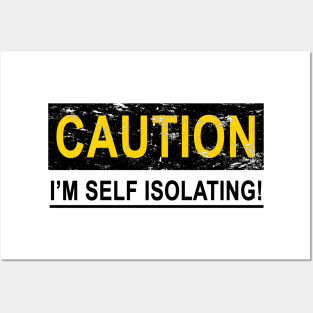 CAUTION I'M SELF ISOLATING Posters and Art